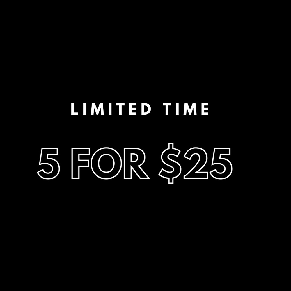 5 FOR $25 - Select Items!